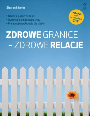 Zdrowe granice - zdrowe relacje - Sharon Martin, Agnieszka Pałynyczko-Ćwiklińska