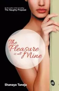 The Pleasure is all Mine - Taneja Shanaya