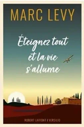 Eteignez tout et la vie s'allume - Marc Levy