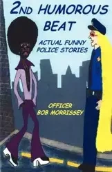 2nd Humorous Beat Actual Funny Police Stories - Robert Morrissey J