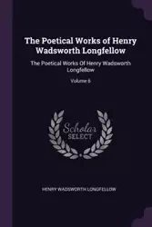 The Poetical Works of Henry Wadsworth Longfellow - Henry Longfellow Wadsworth
