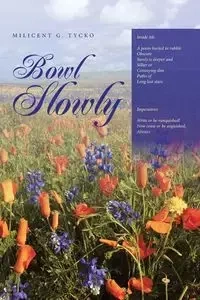 Bowl Slowly - Tycko Milicent G.