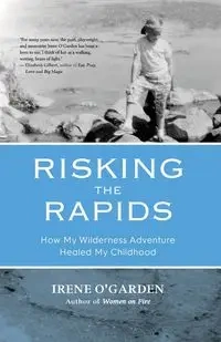 Risking the Rapids - Irene O'Garden
