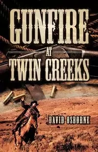Gunfire at Twin Creeks - David Osborne