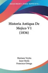 Historia Antiqua De Mejico V1 (1836) - Mariano Veytia