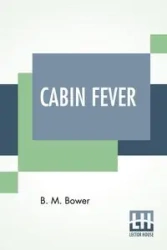 Cabin Fever - Bertha Bower (B. M. Sinclair) Muzzy