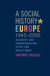A Social History of Europe, 1945-2000 - Kaelble Hartmut