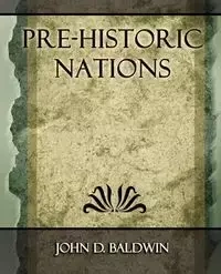 Pre-Historic Nations - 1873 - John D. Baldwin Baldwin