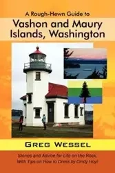 A Rough-Hewn Guide to Vashon and Maury Islands, Washington - Greg Wessel