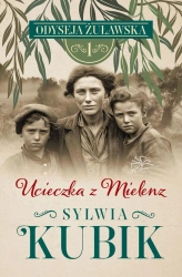 Odyseja żuławska T.1 Ucieczka z Mielenz - Sylwia Kubik