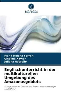 Englischunterricht in der multikulturellen Umgebung des Amazonasgebiets - Maria Helena Ferrari