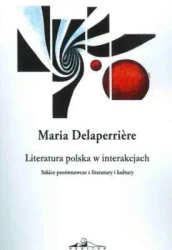 Literatura polska w interakcjach - Maria Delaperrire