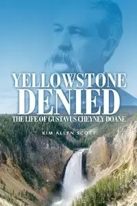 Yellowstone Denied - Scott Kim Allen