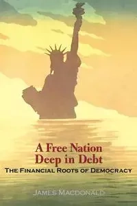 A Free Nation Deep in Debt - James Macdonald