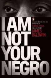 I Am Not Your Negro - James Baldwin