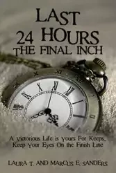 Last 24 Hours, The Final Inch - Marcus Sanders and Laura