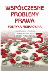 eBook Współczesne problemy prawa. Polityka migracyjna. Tom III - Izabela Nowicka