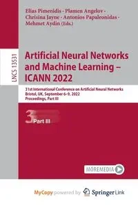 Artificial Neural Networks and Machine Learning - ICANN 2022 - Pimenidis Elias