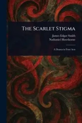 The Scarlet Stigma - James Edgar Smith