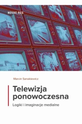 eBook Telewizja ponowoczesna. Logiki i imaginacje medialne - Marcin Sanakiewicz epub mobi