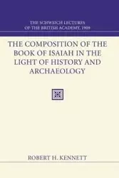 The Composition of the Book of Isaiah in the Light of History and Archaeology - Robert H. Kennett
