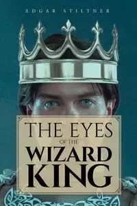 The Eyes of the Wizard King - Edgar Stiltner