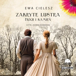 Zakryte lustra T.3 Proch i kamień audiobook - Ewa Cielesz