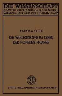 Die Wuchsstoffe Im Leben Der Hoheren Pflanze - Otte Karola
