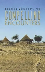 Compelling Encounters - Maureen McCarthy PhD