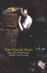The Magic Ring - Karl La Motte-Fouque Friedrich Heinrich
