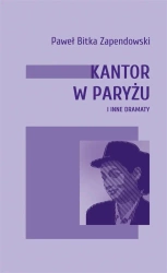 Kantor w Paryżu i inne dramaty - Paweł Bitka Zapendowski