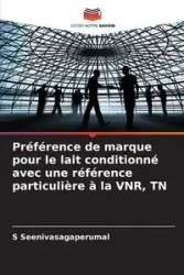 Préférence de marque pour le lait conditionné avec une référence particulière à la VNR, TN - Seenivasagaperumal S