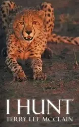 I Hunt - Terry Lee McClain