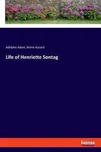 Life of Henriette Sontag - Adam Adolphe