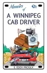 Memoirs of a Winnipeg Cab Driver - Eddy Proulx E.