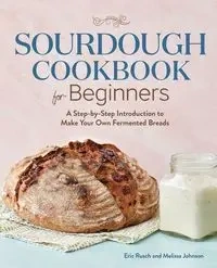 Sourdough Cookbook for Beginners - Eric Rusch