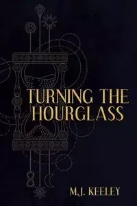 Turning the Hourglass - Keeley M.J.`
