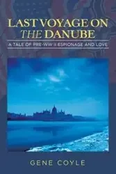 LAST VOYAGE ON  THE DANUBE - Gene Coyle