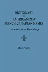Dictionary of Americanized French-Canadian Names - Marc Picard