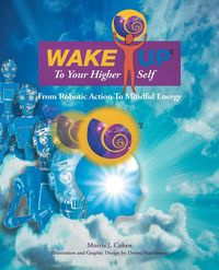 Wake Up to Your Higher Self - Cohen Morris J.