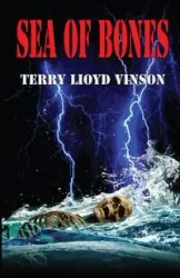 Sea of Bones - Terry Lloyd Vinson
