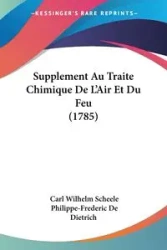 Supplement Au Traite Chimique De L'Air Et Du Feu (1785) - Carl Wilhelm Scheele