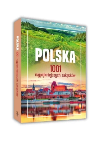 Polska. 1001 najpiękniejszych zakątków - praca zbiorowa