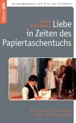 Liebe in Zeiten des Papiertaschentuchs - Herrmann Klaus