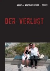 Der Verlust - Manuela Waltraud Becher - Tröger
