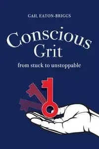 Conscious Grit - Gail Eaton-Briggs