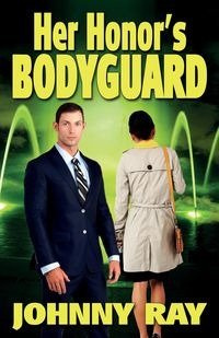 Her Honor's Bodyguard -- Paperback Version - Ray Johnny