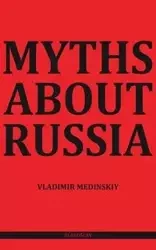 Myths about Russia - Medinskiy Vladimir