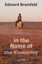 in the Name of the Kimberley - Edward Bramfeld