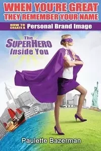 When You're Great They Remember Your Name - Paulette Bazerman